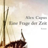 Autorenlesung mit Alex Capus ‚Eine Frage der Zeit‘
