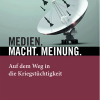Medien. Macht. Meinung. Auf dem Weg in die Kriegstüchtigkeit – Buchpräsentation im KFZ am 30. September