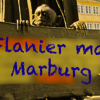 „Flanier mal Marburg“– Einladung den Stadtraum mit anderen Augen wahrzunehmen