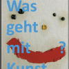 Bernhard Balkenhol: Was geht mit Kunst? – Ein Kunst-Kaleidoskop aus Nordhessen