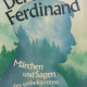 Der fremde Ferdinand – Literarische Spurensuche von Heiner Boehncke und Hans Sarkowicz entdeckt Ferdinand Grimm