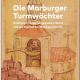 Türmer waren Wächter und Musikanten in Marburg