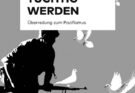 Buchvorstellung Wigbert Tocha: »Friedenstüchtig werden: Überredung zum Pazifismus« am 28. Juni